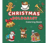 Christmas Bold & Easy Coloring Book for Adults & Kids: 60 Cozy & Simple Holiday Designs for Relaxation and Joy - Featuring Santa Claus, Reindeer, Snowmen, Ornaments & More