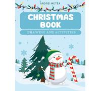 Christmas Book: Christmas drawings and activities for children with Santa Calus, Christmas Tree, Raindeer, Snowman, and many more
