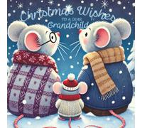 Christmas Book for Grandchild Christmas Wishes For A Dear Grandchild: A Rhyming Holiday Keepsake Story For Babies, Toddlers and Preschool. A Gift of Love and Wishes from Grandparent to Grandchild