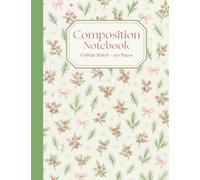 Christmas Botanical Composition Notebook: 150-Page College Ruled Journal with Vintage Evergreen, Berries & Bows Cover for Holiday Notes, School, Lists & Memories