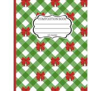Christmas Bow Composition Notebook - 120 College Ruled Pages, 7.5 x 9.25: Green Plaid Notebook with Red Ribbon Bow Design for Journaling, School, or Holiday Notes