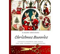 Christmas Bunnies: Vintage Cutouts, Ephemera, and Pages for Junk Journal, Scrapbooking, Card Making, Collage Art, & More