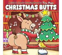 Christmas Butts Coloring Book: Festive Cheeky Buddies Featuring Cute Animal Characters in Silly Holiday Moments, Funny Winter Scenes, Holiday Coloring Fun for Adults Humor & Calm