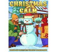 Christmas Calm Coloring Book: Celebrate the Winter Holiday Coloring Pages with Snowy Days, Warm Drinks and Sweet Scene Illustrations for Kids and Adults Relaxation