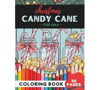 Christmas Candy Cane Coloring Book for Girls: 50 coloring pages - lovely candy canes for cheerful coloring