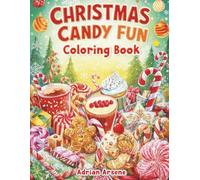Christmas Candy Fun Coloring Book: Sweet Holiday Coloring Pages with Candy Canes, Gingerbread, and Christmas Treats for Kids