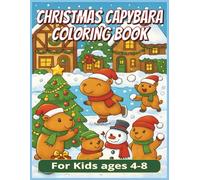 Christmas Capybara Coloring Book For Kids ages 4-8: Cute and Easy Christmas Coloring Pages with Adorable Capybaras for Kids Ages 4-8