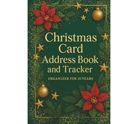 Christmas Card Address Book and Tracker: Organizer for ten years for planning and recording sent and received greeting cards