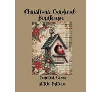 Christmas Cardinal Birdhouse: Festive Holiday Design Counted Cross Stitch Pattern