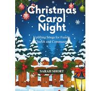 Christmas Carol Night:: Uplifting Songs for Family, Church and Community
