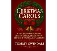 Christmas Carols: A Holiday Songbook of Classic Lyrics, Sheet Music, Stories & Journal Reflections