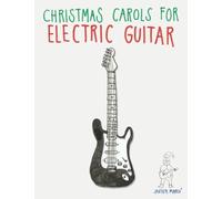 Christmas Carols for Electric Guitar: Easy Songs in Standard Notation & Tablature!