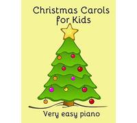 Christmas Carols for Kids: Popular carols arranged for easy piano