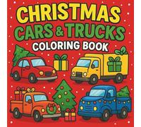 Christmas Cars And Trucks Coloring Book: Fun Christmas Cars, Trucks & Holiday Vehicles to Color for Kids Ages 4-8