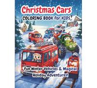Christmas Cars Coloring Book for Kids: Fun Winter Vehicles & Magical Holiday Adventures!: 50 PAGES