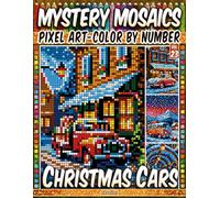 Christmas Cars - Mystery Mosaic Color by Number - Vol. 23: 50 Designs in Pixel Art: Festive Holiday Vehicles For Cozy Coloring