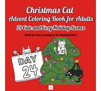 Christmas Cat Advent Coloring Book for Adults: 24 Cute and Cozy Holiday Ilustratios, Bold & Easys for Relaxation