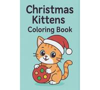 Christmas Cats Coloring Book: 50 Cute Holiday Kittens to Color: Fun and festive cat illustrations for kids and cat lovers