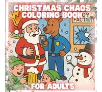 Christmas Chaos Coloring Book: Cute and Hilarious Coloring Book for Adults Featuring 60 Witty and Comedic Illustrations over Christmas Time to Help with Stress Relief & Relaxation!