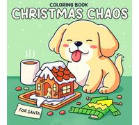Christmas Chaos Coloring Book: Funny Festive Coloring Pages Featuring Cute & Silly Animal Characters in Cheerful Xmas Holiday Illustrations for All Ages Winter Fun & Relaxation