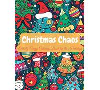 Christmas Chaos: Totally Crazy Coloring Book for the Holidays: Coloring Book For Adults, Stress-relief, Anti-stress, relaxing, Christmas, X-Mas