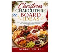 CHRISTMAS Charcuterie Board Ideas: Festive Meat, Cheese, Fruit, Dessert, and Snack Boards for Christmas Parties, Family Gatherings, and Entertaining