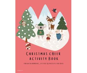 Christmas Cheer Coloring & Activity Book for Kids Ages 2-7: Includes Coloring Pages, Mazes, Dot-to-Dots, Letter, Number and Line Tracing, and Fun Puzzles!