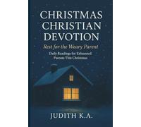 Christmas Christian Devotion: Rest for the Weary Parent: Daily Readings for Exhausted Parents This Christmas