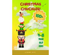 Christmas Chuckles!: 100+ Festive Jolly Jokes for 4-8 Year Old Kids