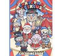 Christmas Circus: Libro da colorare per adulti e bambini: rilassati tra le meraviglie di un circo natalizio