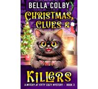 Christmas, Clues and Killers: Book 3: Book 3 in the Witchy at Fifty cozy mystery series