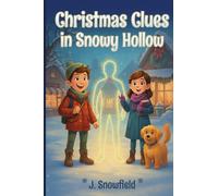 Christmas Clues in Snowy Hollow: A Holiday Mystery Adventure Where YOU Choose the Path - Interactive Chapter Book for Kids Ages 8-12