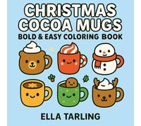 Christmas Cocoa Mugs: Cute & Cozy Bold & Easy Coloring Book for Kids & Adults