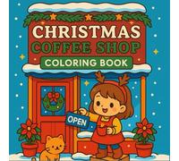 Christmas Coffee Shop Coloring Book: Easy, Relaxing & Fun Coloring Pages for Winter