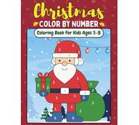 Christmas Color by Number Coloring Book for Kids Ages 3-8: Christmas Coloring Book for Boys and Girls Ages 3-8 | A Festive Color-by-Number Adventure - ... and Cute Christmas Designs for Boys & Girls