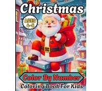 Christmas Color by Number Coloring Book for Kids Ages 4-8: Fun and Easy Holiday Coloring Pages with Santa, Reindeer, Snowmen & More - Holiday Color by Number For Kids Ages 4-8