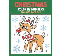 Christmas Color by Number Coloring Book for Kids Ages 8-12: Holiday Activity Book with Cute Santa, Snowman, Reindeer, and Winter Scenes | Perfect Christmas Gift for Boys and Girls