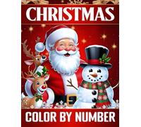 Christmas Color by Number Coloring Book for Kids: Christmas Color By Number Coloring Book 100 Large Print Holiday Designs Featuring Santa, Candles, ... Bears & Wreaths - Easy and Relaxing Coloring