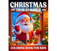 Christmas Color by Number Coloring Book for Kids: Simple and Easy Christmas Color By Number Coloring Book for Kids, Adults, Seniors, Santa Claus, Christmas Stockings, Snowman & Festive Cheer