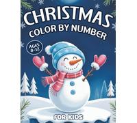 Christmas Color By Number For Kids: 100 Pages Cute & Fun Christmas Color by Number for Kids Ages 8-12 | Santa, Reindeer, Trees & Holiday Winter Designs