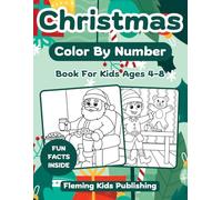 Christmas Color by Number for Kids Ages 4-8: Cute & Fun Coloring Book with Santa Claus, Reindeer, Christmas Tree, Snowman and More: Perfect Stocking Stuffers for Boys & Girls
