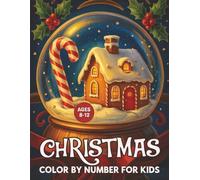 Christmas Color By Number For kids Ages 8-12: “Fun And Festive Holiday Color By Number Book For Kids Ages 8-12 - Includes Santa Claus, Snowman, ... Large Print Pages For Easy Holiday Enjoyment”