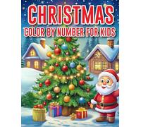 Christmas Color By Number For Kids: Featuring 50 Festive Illustrations, From Cozy Winter Scenes to Jolly Santa Claus, Perfect for Relaxation and Family Fun