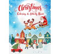 Christmas Coloring Activity Book: Festive Christmas coloring and activity book for children 5 and up.