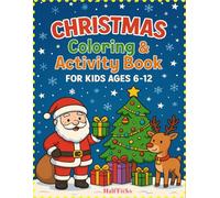 Christmas Coloring & Activity Book for Kids Ages 6-12: Perfect Christmas Gift for Kids Who Love Coloring & Puzzles!: Enjoy the holidays with 25 ... perfect screen-free Christmas fun for kids