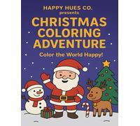 Christmas Coloring Adventure: A Fun and Easy Holiday Coloring Book for Kids Ages 2+