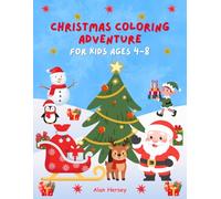 Christmas Coloring Adventure for Kids Ages 4-8: 50 Cute, Fun, Magical Images Designed to Bring Joy and Creativity For the Holidays