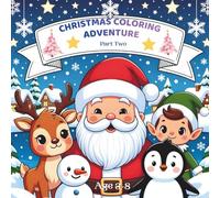 Christmas Coloring Adventure Part Two: Heartwarming Seasonal Scenes with Magical Characters for Relaxation, Creativity and Family Bonding