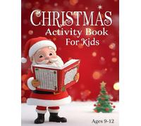 Christmas Coloring and Activity Book for Ages 9-12: Holiday Brain Training: Advanced Sudoku, Would You Rather, Logic Games, Word Puzzles, Math Challenges and More !!!