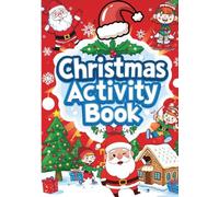 Christmas Coloring and Activity Book for Kids: Fun Holiday Coloring Pages, Mazes, Dot-to-Dot, Word Searches & More for Boys and Girls Ages 4-8